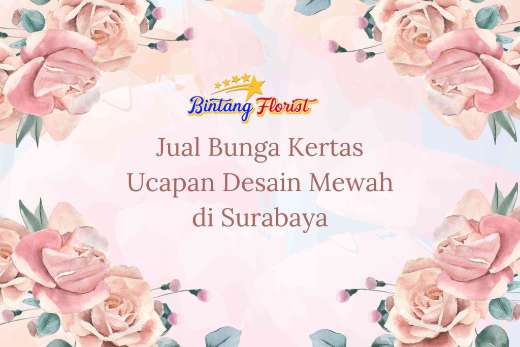 Jual Bunga Kertas Ucapan Desain Mewah Surabaya