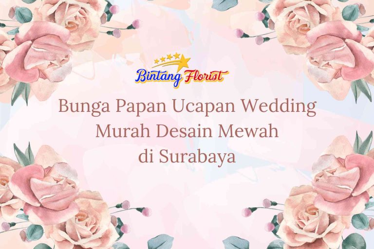 Bunga Papan Ucapan Wedding Murah Desain Mewah Surabaya