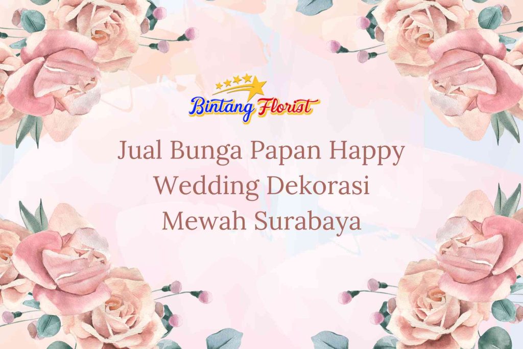 Jual Bunga Papan Happy Wedding Dekorasi Mewah Surabaya
