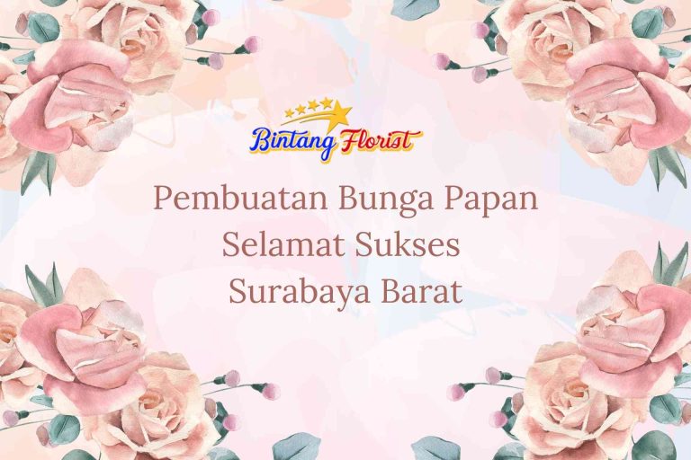 Pembuatan Bunga Papan Selamat Sukses Surabaya Barat