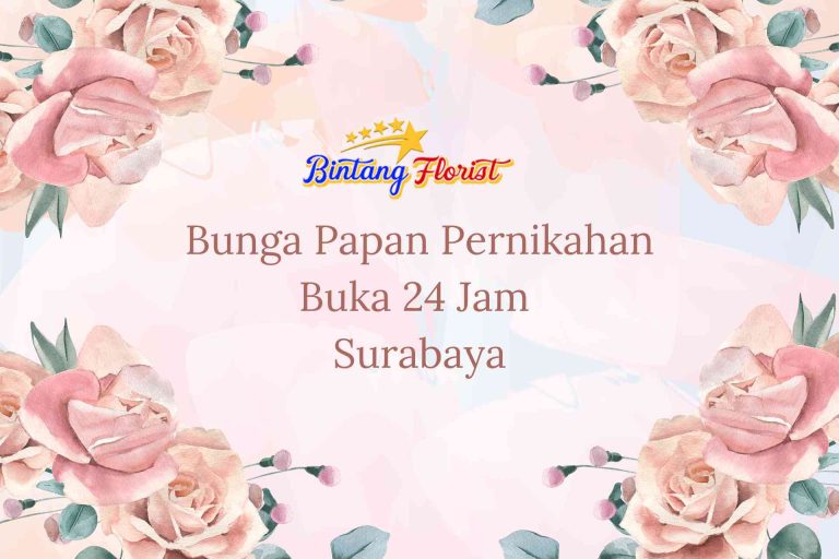 Bunga Papan Pernikahan Buka 24 Jam Surabaya