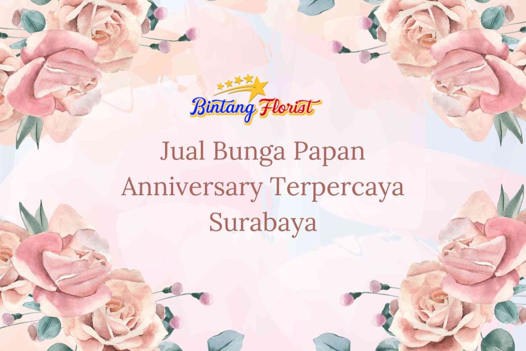 Jual Bunga Papan Anniversary Terpercaya Surabaya