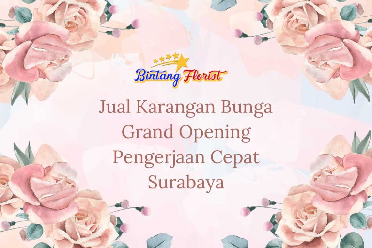 Jual Karangan Bunga Grand Opening Pengerjaan Cepat Surabaya