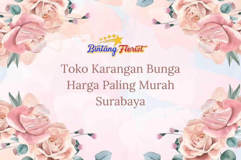Toko Karangan Bunga Harga Paling Murah Surabaya